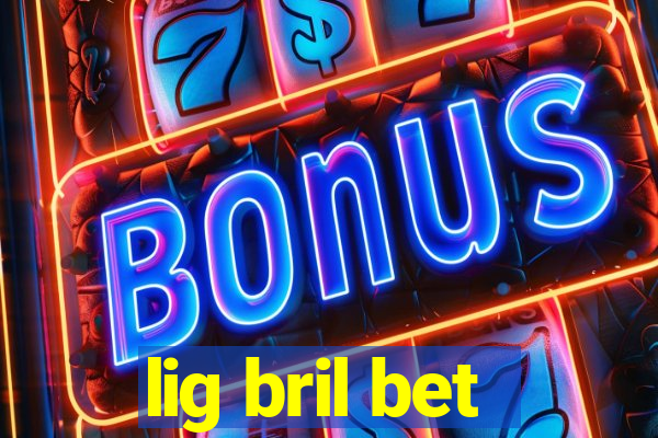 lig bril bet